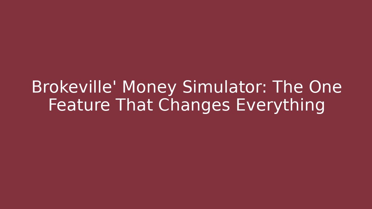 Brokeville' Money Simulator: The One Feature That Changes Everything - Sports History Weekly