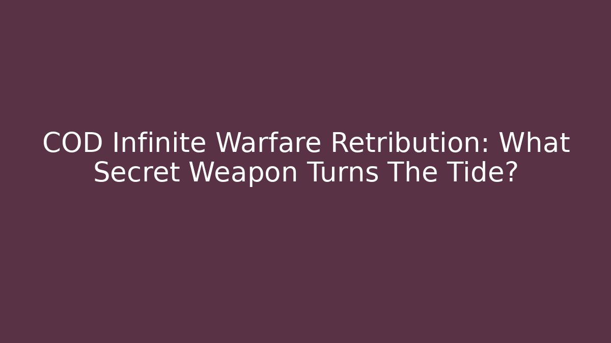 COD Infinite Warfare Retribution: What Secret Weapon Turns The Tide?