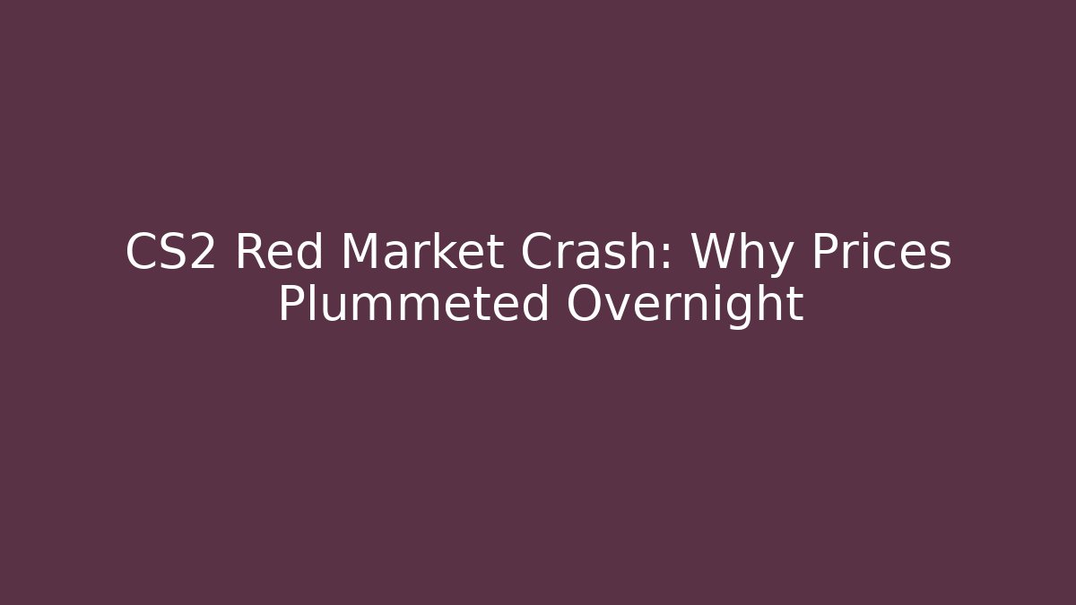 CS2 Red Market Crash: Why Prices Plummeted Overnight
