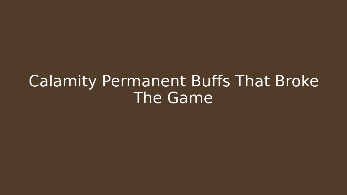 Calamity Permanent Buffs That Broke The Game - Sports History Weekly