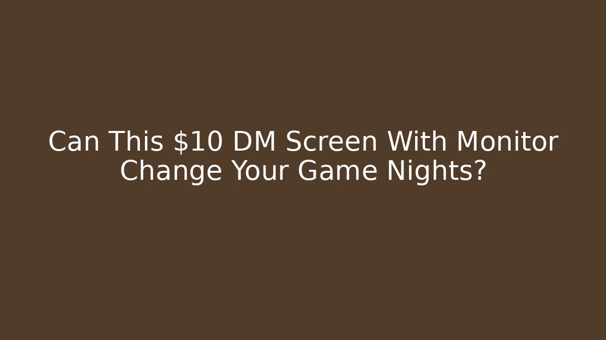 Can This $10 DM Screen With Monitor Change Your Game Nights?