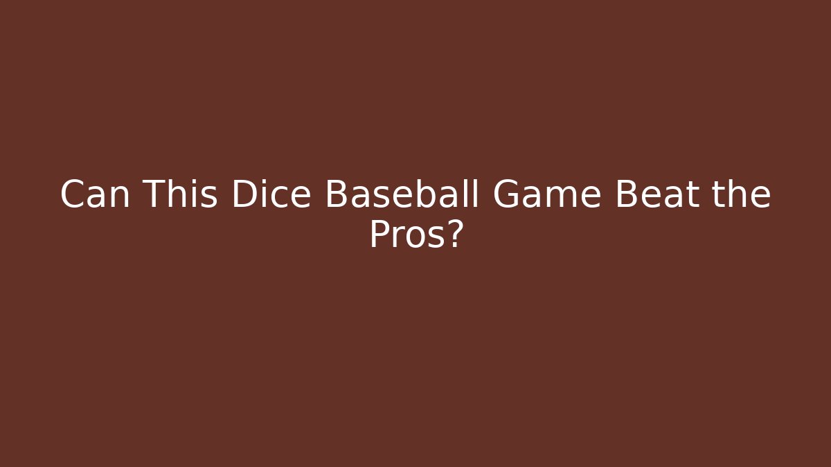 Can This Dice Baseball Game Beat the Pros? - Sports History Weekly