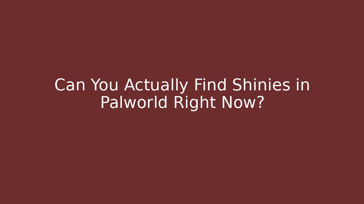 Can You Actually Find Shinies in Palworld Right Now?