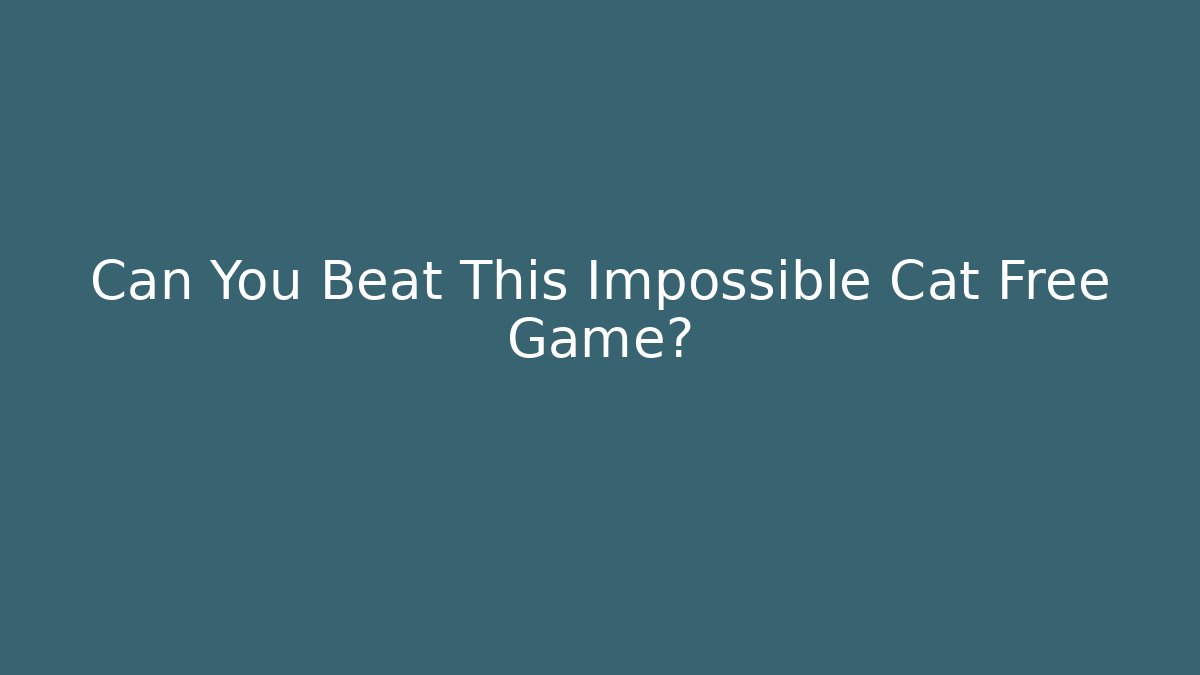 Can You Beat This Impossible Cat Free Game? - Sports History Weekly