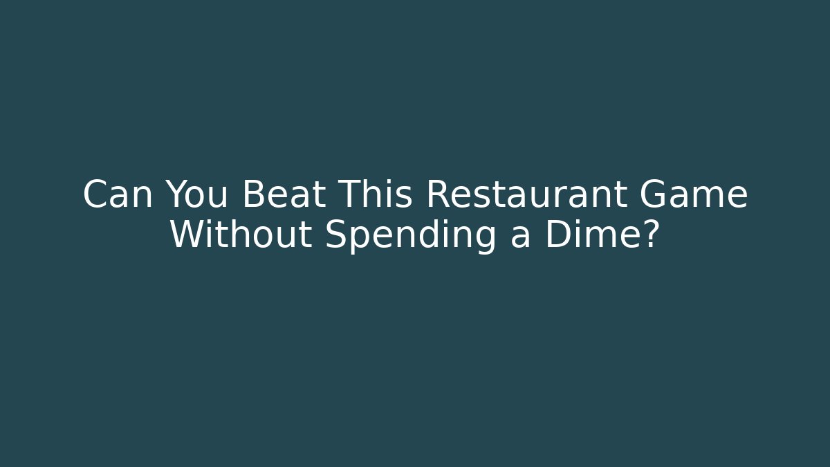 Can You Beat This Restaurant Game Without Spending a Dime? - Sports History Weekly