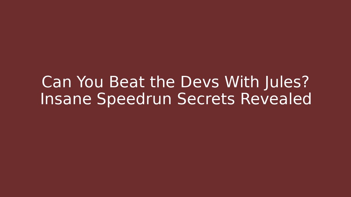 Can You Beat the Devs With Jules? Insane Speedrun Secrets Revealed - Sports History Weekly