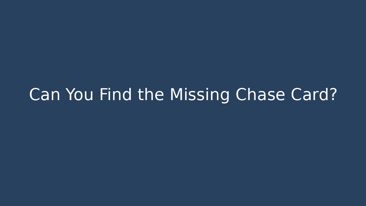 Can You Find the Missing Chase Card?
