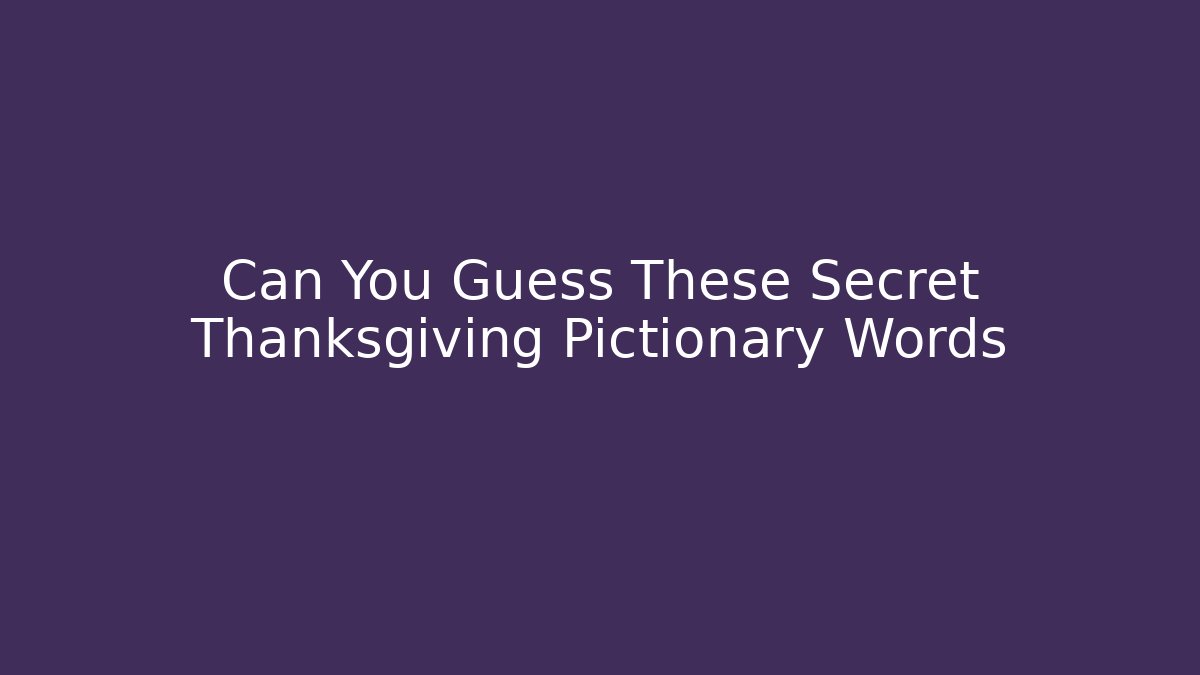 Can You Guess These Secret Thanksgiving Pictionary Words - Sports History Weekly