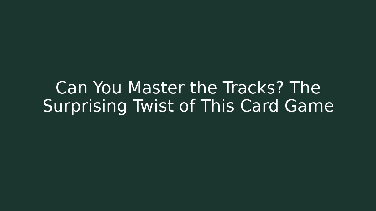 Can You Master the Tracks? The Surprising Twist of This Card Game