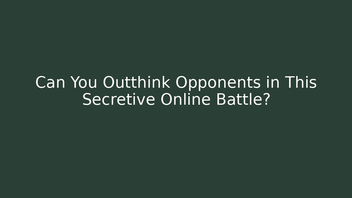 Can You Outthink Opponents in This Secretive Online Battle? - Sports History Weekly