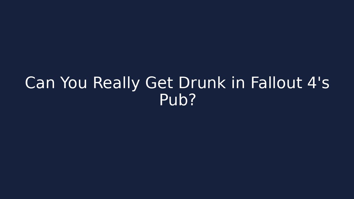 Can You Really Get Drunk in Fallout 4's Pub?