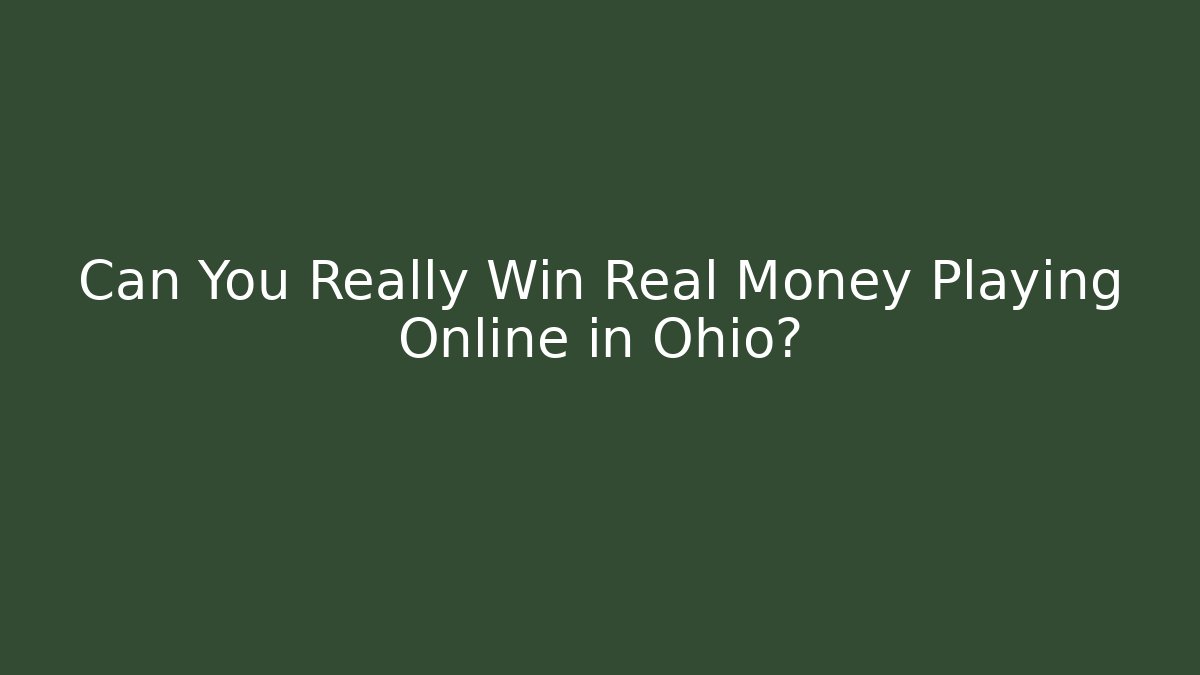 Can You Really Win Real Money Playing Online in Ohio?