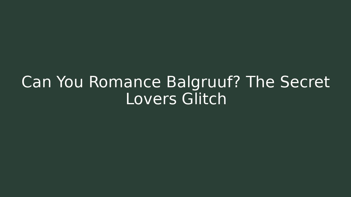 Can You Romance Balgruuf? The Secret Lovers Glitch