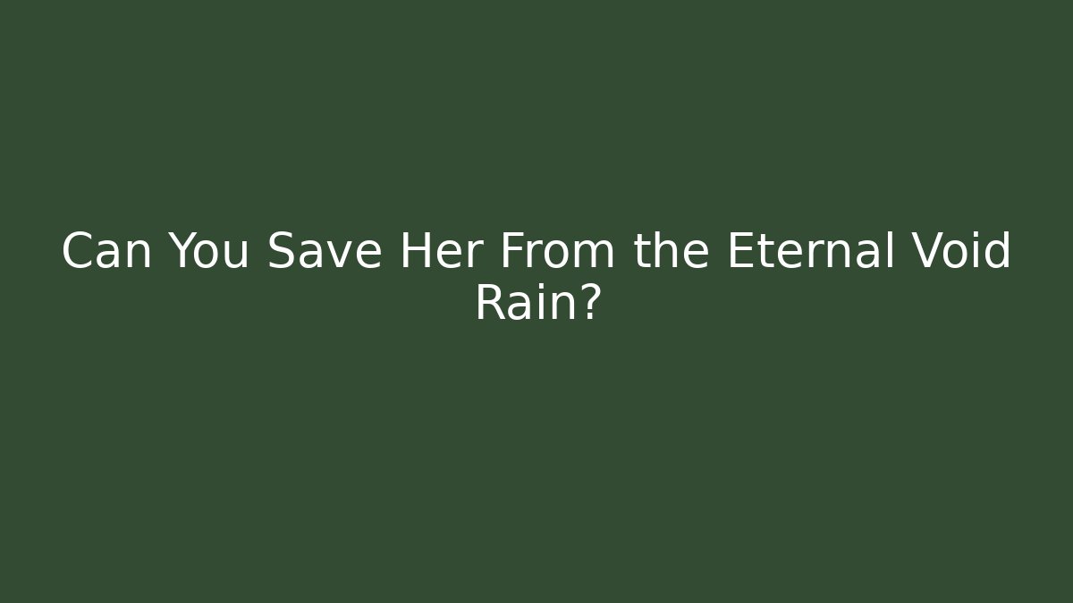 Can You Save Her From the Eternal Void Rain? - Sports History Weekly