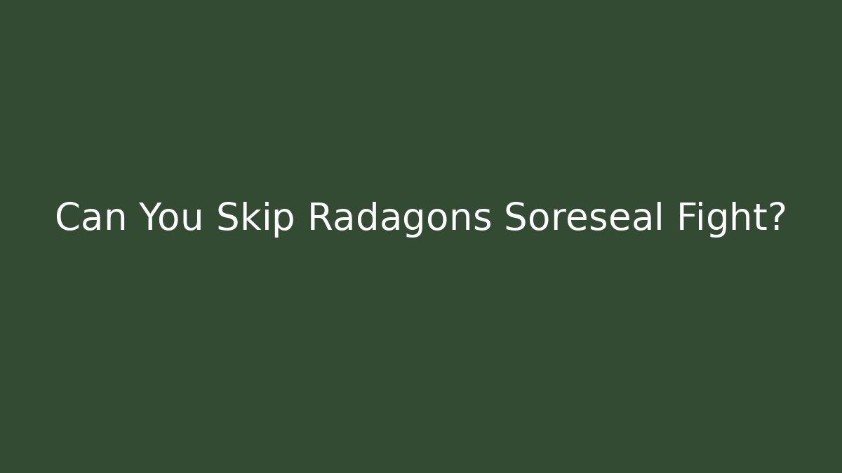 Can You Skip Radagons Soreseal Fight?