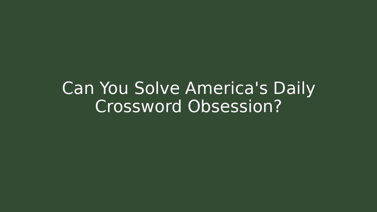 Can You Solve America's Daily Crossword Obsession?