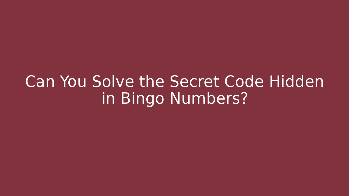 Can You Solve the Secret Code Hidden in Bingo Numbers?