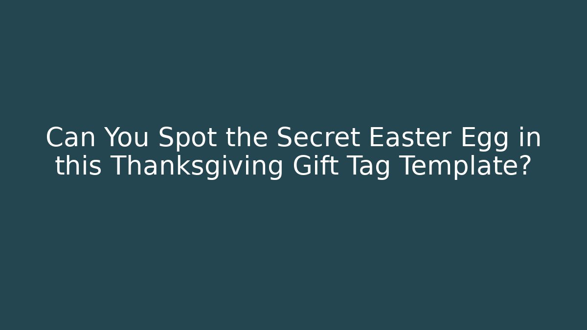 Can You Spot the Secret Easter Egg in this Thanksgiving Gift Tag Template?