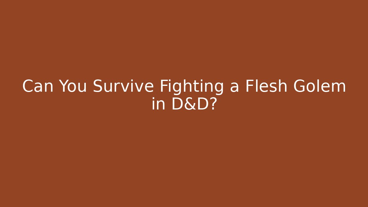 Can You Survive Fighting a Flesh Golem in D&D?