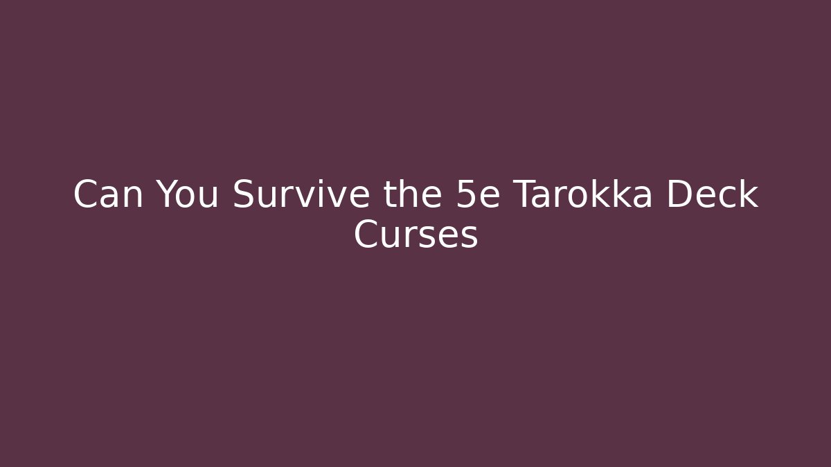 Can You Survive the 5e Tarokka Deck Curses
