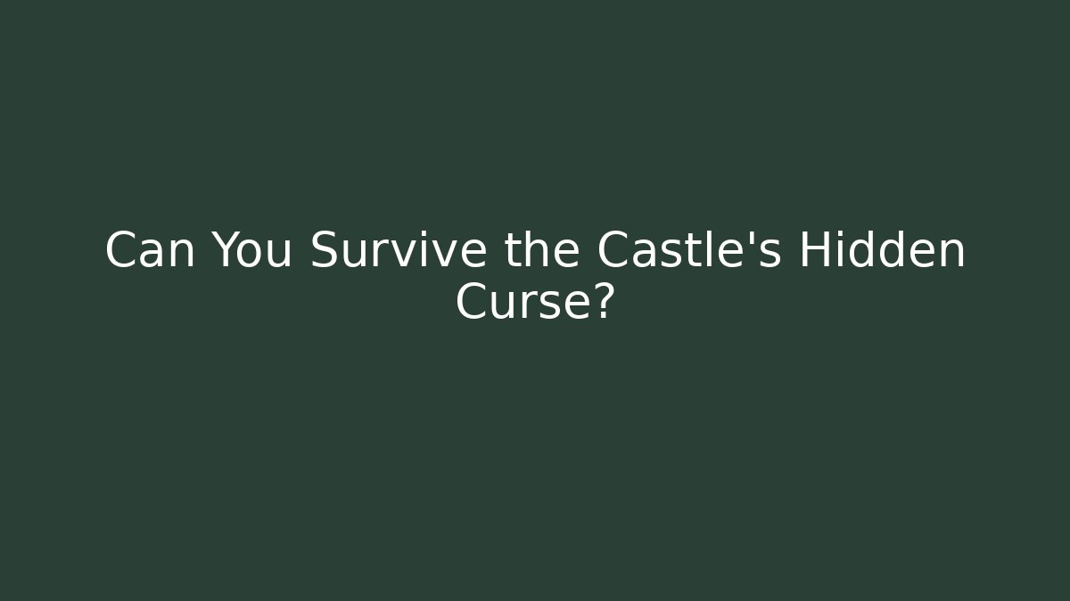 Can You Survive the Castle’s Hidden Curse?