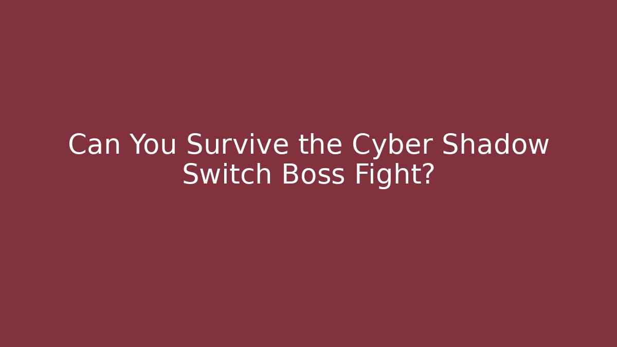 Can You Survive the Cyber Shadow Switch Boss Fight?