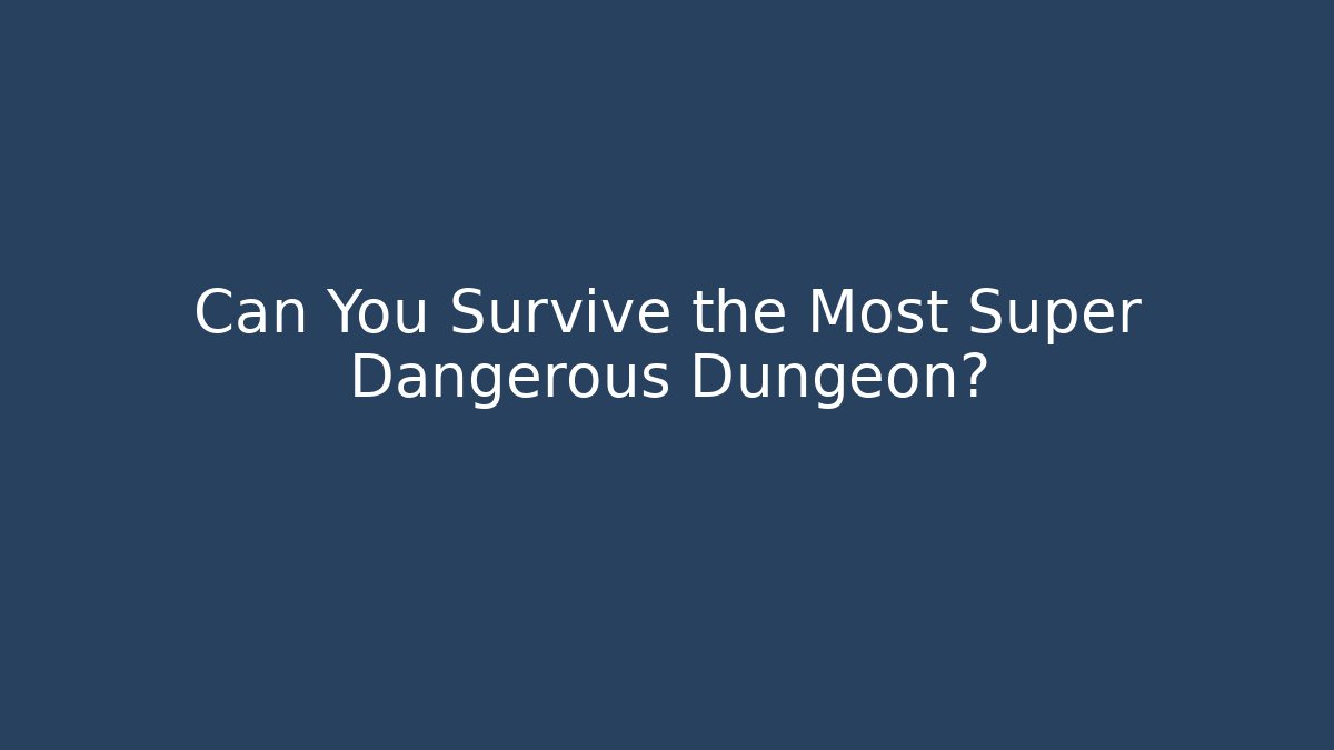 Can You Survive the Most Super Dangerous Dungeon? - Sports History Weekly