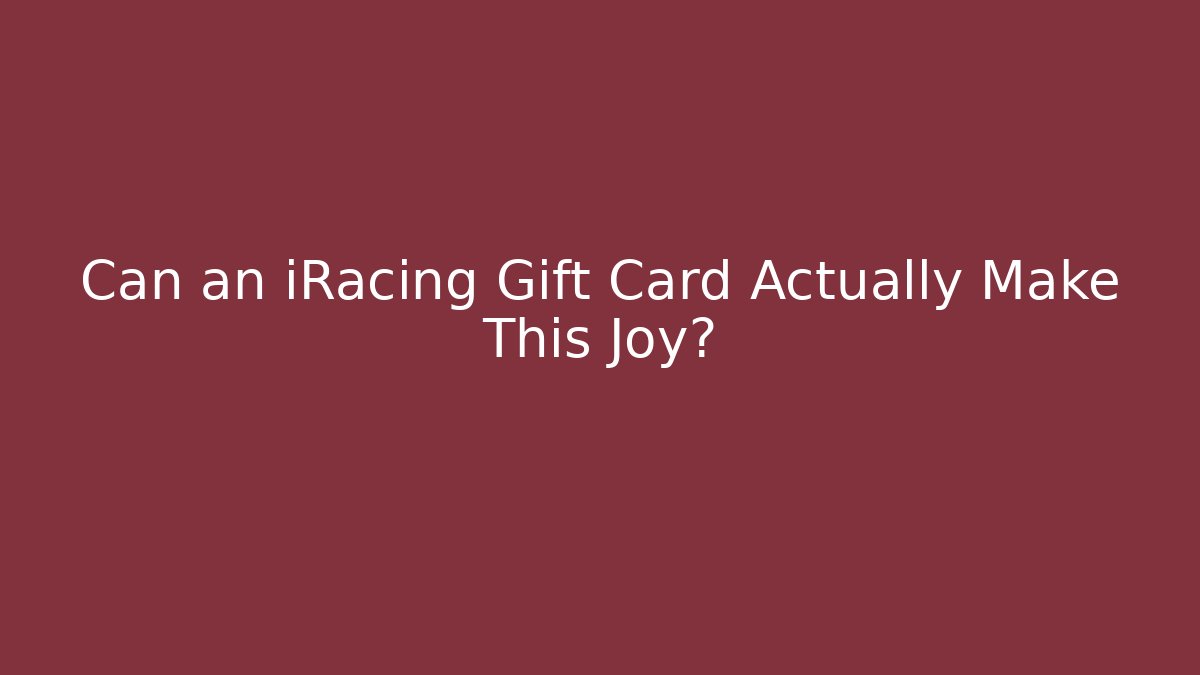 Can an iRacing Gift Card Actually Make This Joy?