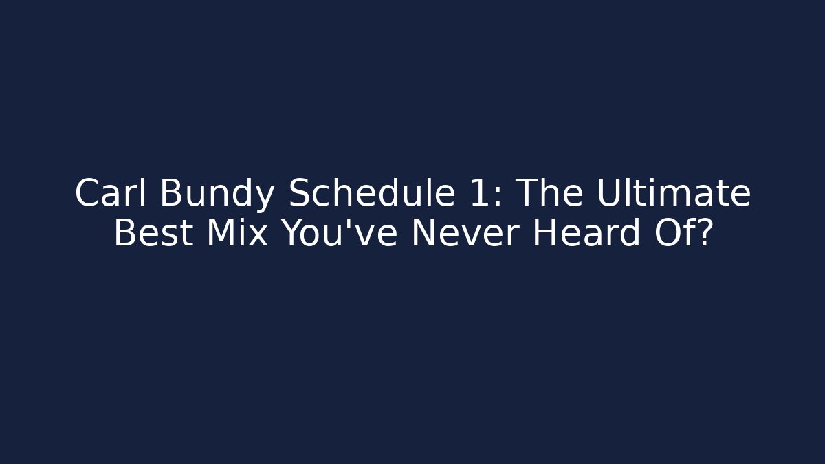 Carl Bundy Schedule 1: The Ultimate Best Mix You’ve Never Heard Of?