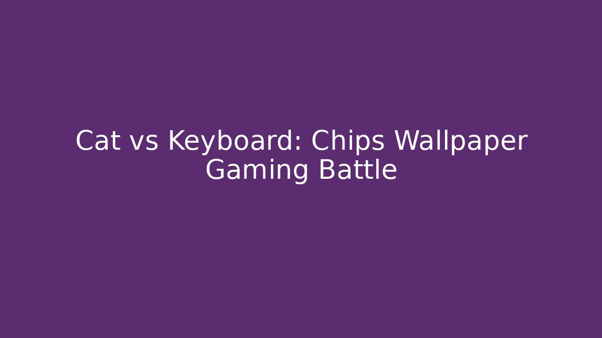Cat vs Keyboard: Chips Wallpaper Gaming Battle