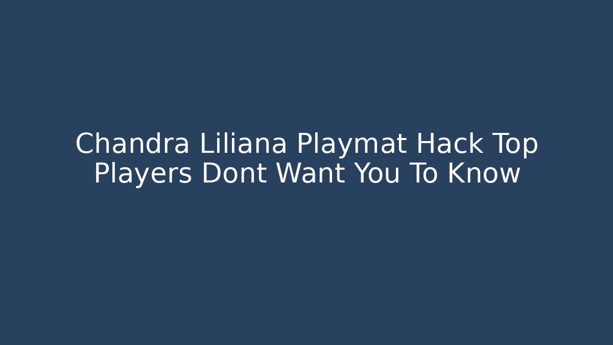 Chandra Liliana Playmat Hack Top Players Dont Want You To Know