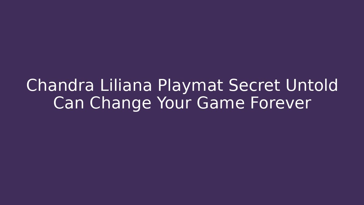 Chandra Liliana Playmat Secret Untold Can Change Your Game Forever