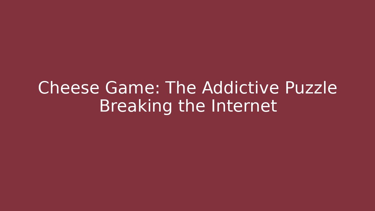 Cheese Game: The Addictive Puzzle Breaking the Internet