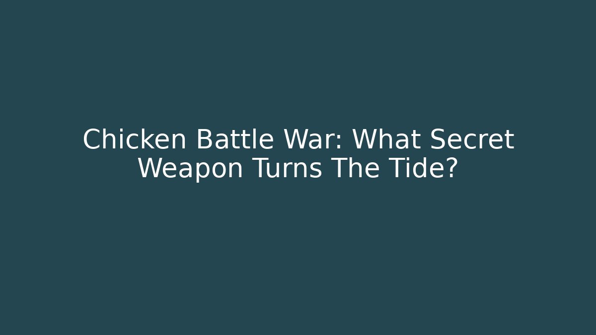 Chicken Battle War: What Secret Weapon Turns The Tide? - Sports History Weekly