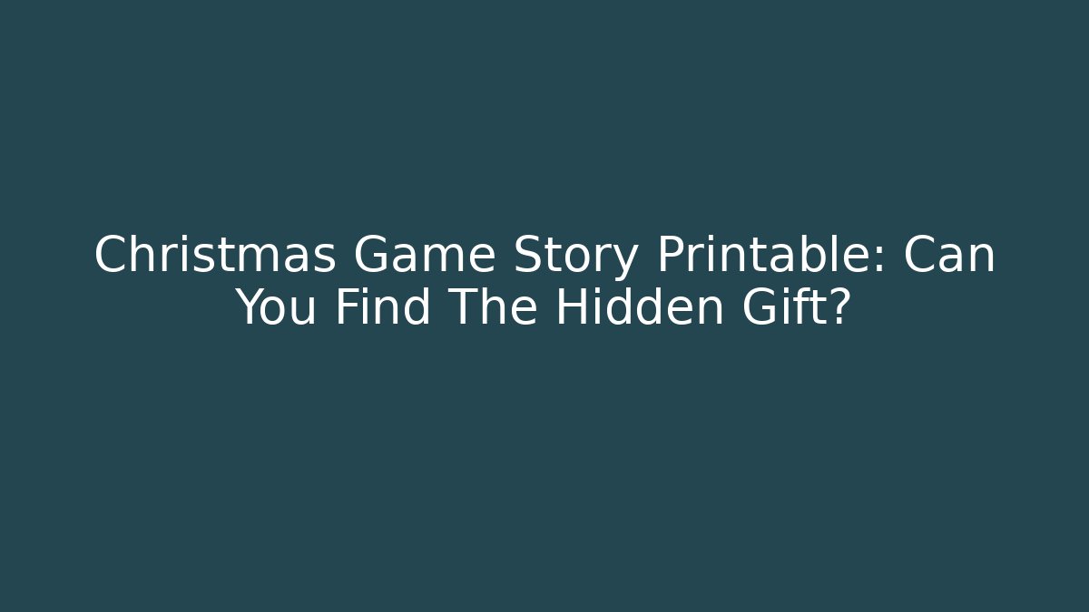 Christmas Game Story Printable: Can You Find The Hidden Gift?