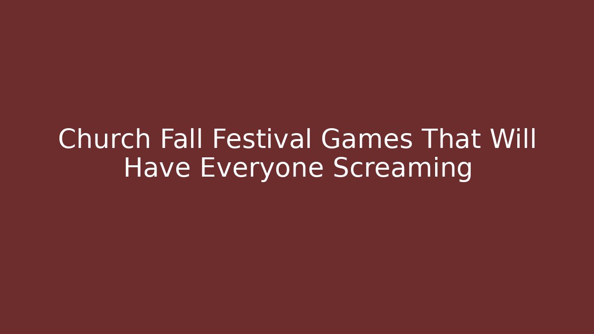 Church Fall Festival Games That Will Have Everyone Screaming - Sports History Weekly