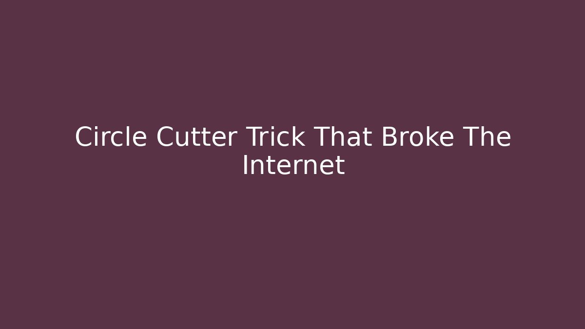 Circle Cutter Trick That Broke The Internet - Sports History Weekly