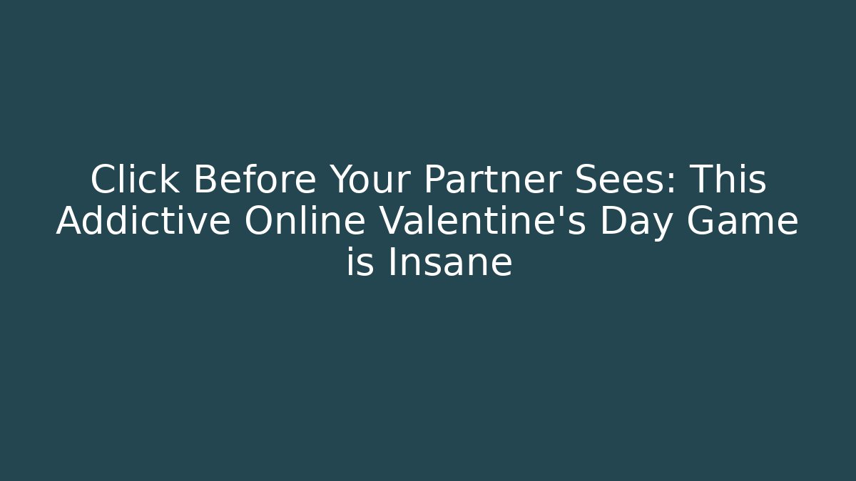 Click Before Your Partner Sees: This Addictive Online Valentine’s Day Game is Insane - Sports History Weekly