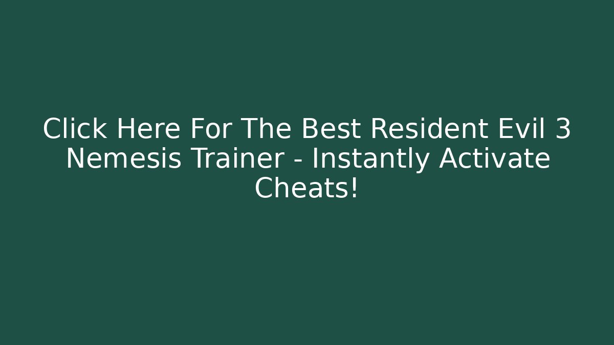 Click Here For The Best Resident Evil 3 Nemesis Trainer – Instantly Activate Cheats!