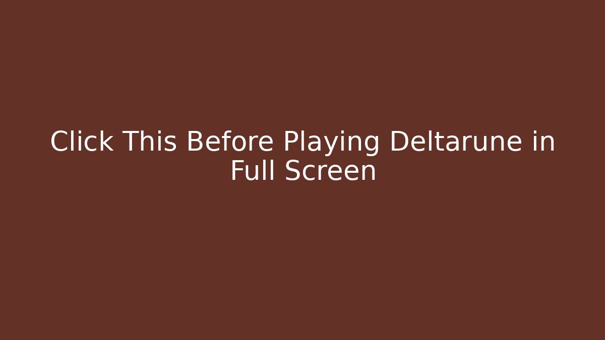 Click This Before Playing Deltarune in Full Screen