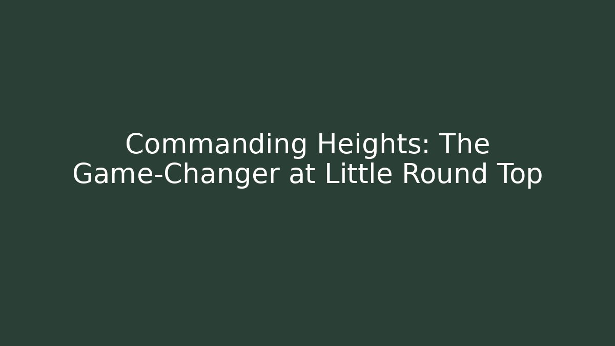 Commanding Heights: The Game-Changer at Little Round Top - Sports History Weekly