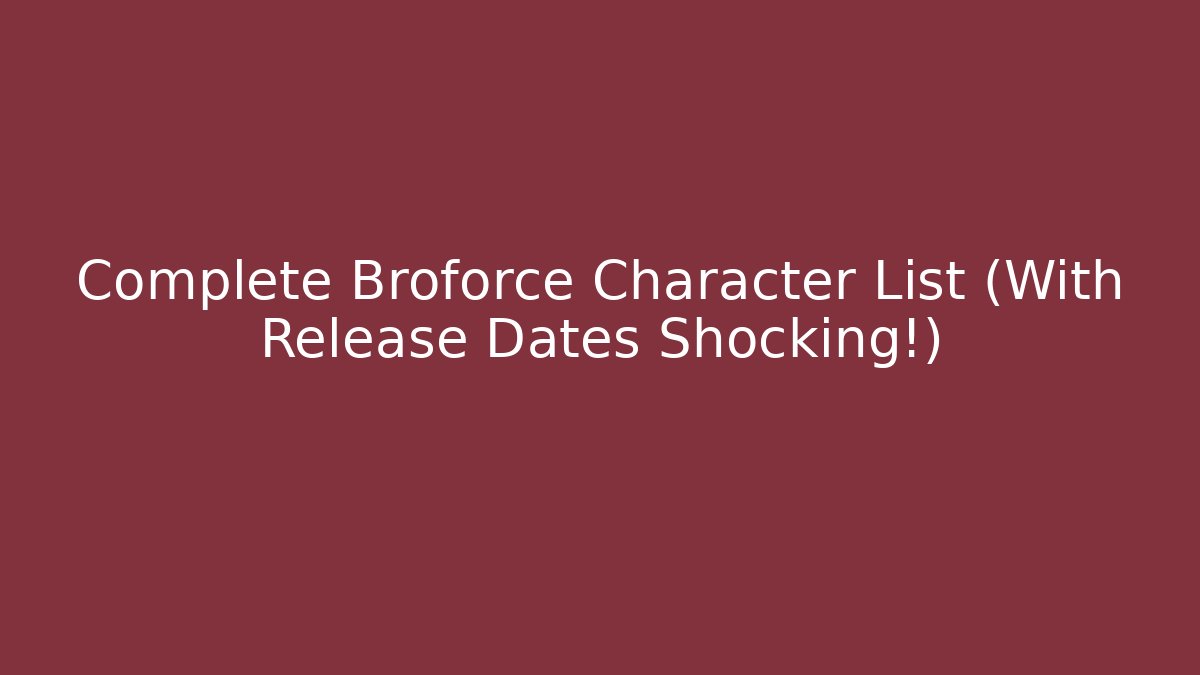 Complete Broforce Character List (With Release Dates Shocking!)