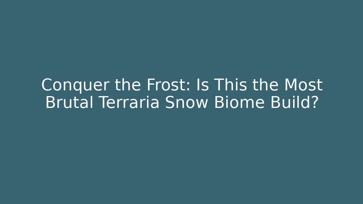 Conquer the Frost: Is This the Most Brutal Terraria Snow Biome Build?