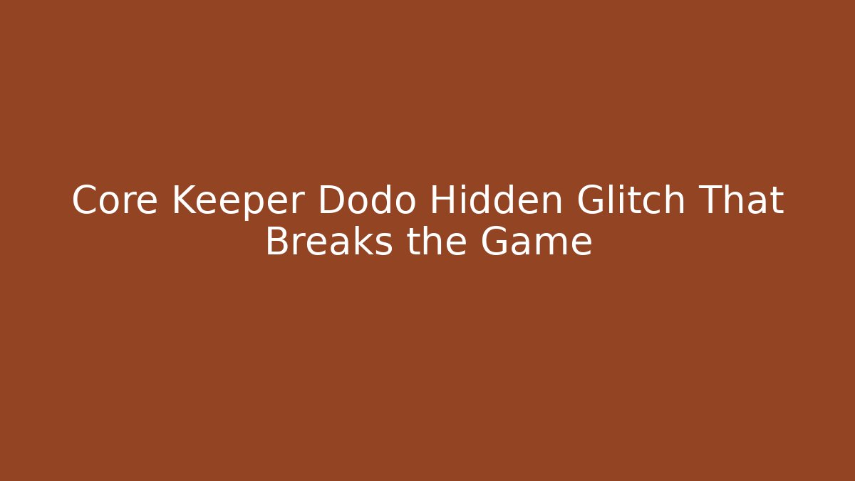 Core Keeper Dodo Hidden Glitch That Breaks the Game