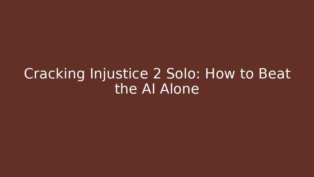 Cracking Injustice 2 Solo: How to Beat the AI Alone - Sports History Weekly