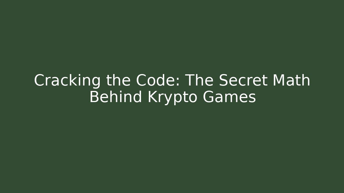 Cracking the Code: The Secret Math Behind Krypto Games