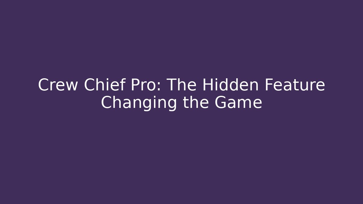 Crew Chief Pro: The Hidden Feature Changing the Game