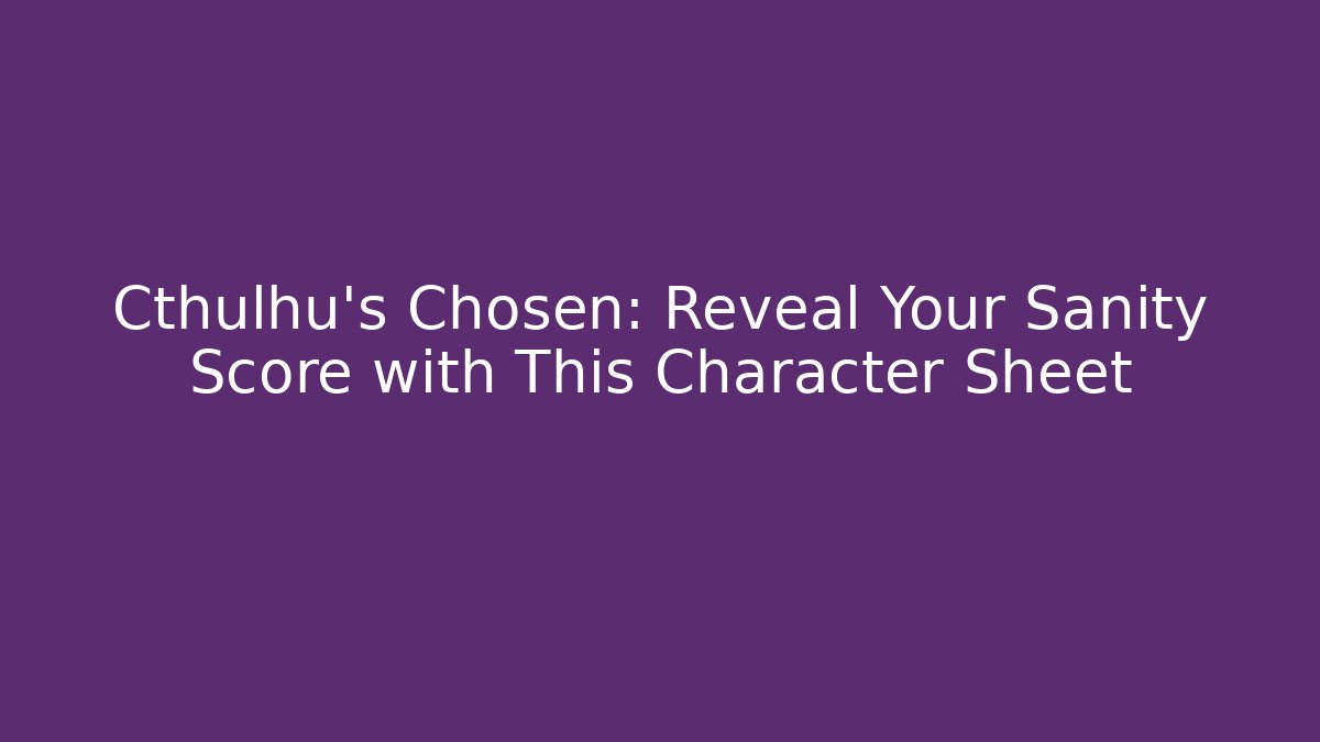 Cthulhu's Chosen: Reveal Your Sanity Score with This Character Sheet