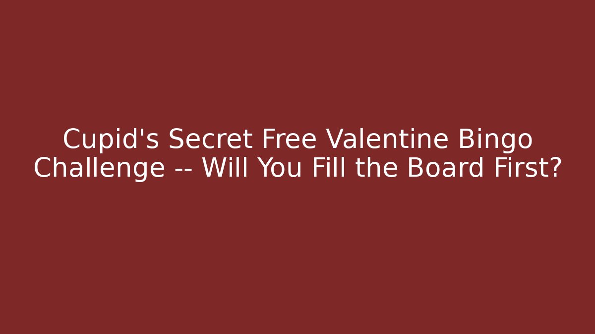 Cupid's Secret Free Valentine Bingo Challenge — Will You Fill the Board First?