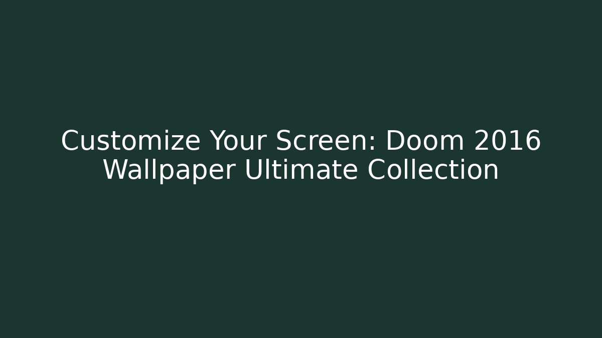 Customize Your Screen: Doom 2016 Wallpaper Ultimate Collection